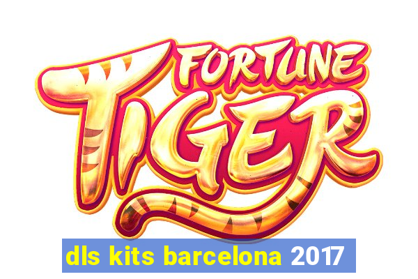 dls kits barcelona 2017